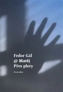 Fejtóny, rozhovory, reportáže Přes ploty - Fedor Gál,Matej