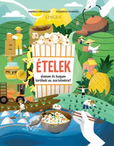 Pre deti a mládež - ostatné Ételek - Honnan és hogyan kerülnek az asztalunkra? - Andrea Minoglio
