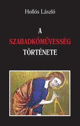 Svetové dejiny, dejiny štátov A szabadkőművesség története - László Hollós