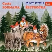 Rozprávky SUPRAPHON a.s. Cesty formana Šejtročka