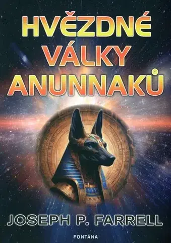 Mystika, proroctvá, záhady, zaujímavosti Hvězdné války Anunnaků - Joseph P. Farrell