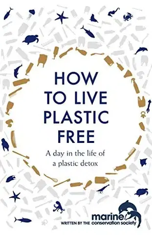 Ekológia, meteorológia, klimatológia How to Live Plastic-Free - Luca Bonaccorsi,Marine Conservation Society