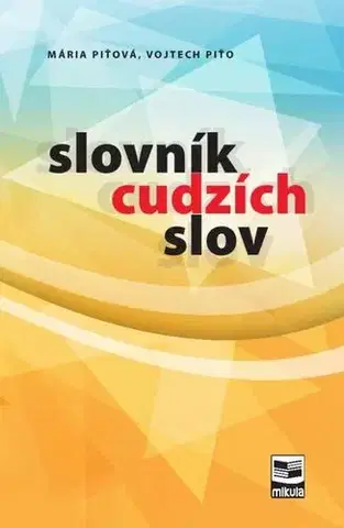 Slovníky Slovník cudzích slov - Mária Piťová,Vojtech Piťo