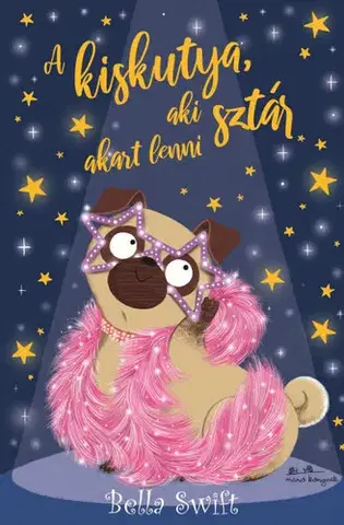 Rozprávky A kiskutya, aki sztár akart lenni - Bella Swift