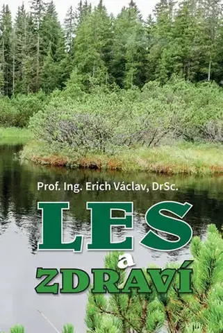 Prírodné vedy - ostatné Les a zdraví - Václav Erich