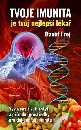 Alternatívna medicína - ostatné Tvoje imunita je tvůj nejlepší lékař - David Frej