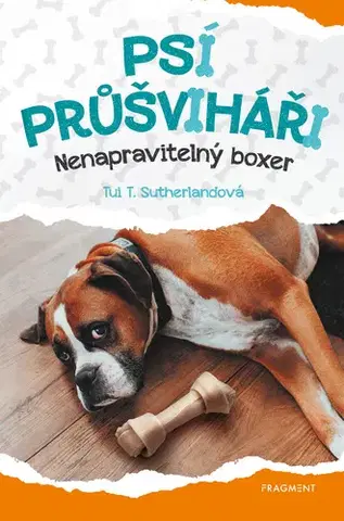 Rozprávky Psí průšviháři - Nenapravitelný boxer - Tui T. Sutherland