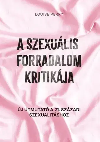 Odborná a náučná literatúra - ostatné A szexuális forradalom kritikája - Louise Perry