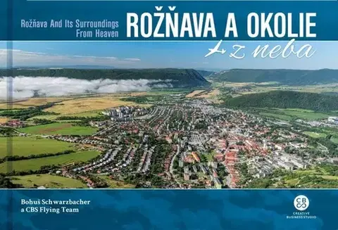 Encyklopédie, obrazové publikácie Rožňava a okolie z neba - Kolektív autorov,Bohuš Schwarzbacher