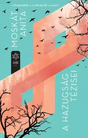 Sci-fi a fantasy A hazugság tézisei - Anita Moskát