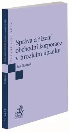 Ekonómia, manažment - ostatné Správa a řízení obchodní korporace v hrozícím úpadku - Jan Dohnal