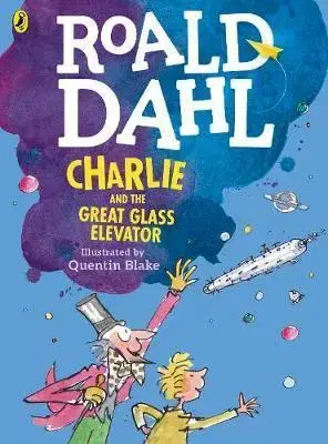 V cudzom jazyku Charlie and the Great Glass Elevator (colour edition) - Roald Dahl,Quentin Blake