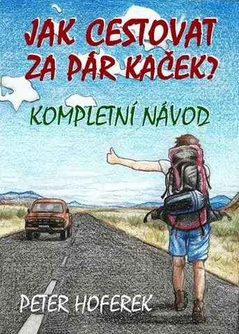 Geografia - ostatné Jak cestovat za pár kaček - Peter Hoferek