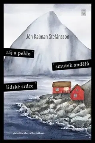 Svetová beletria Ráj a peklo /Smutek andělů /Lidské srdce - Jón Kalman Stefánsson,Marta Bartošková