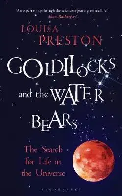 Astronómia, vesmír, fyzika Goldilocks and the Water Bears - Louisa Preston