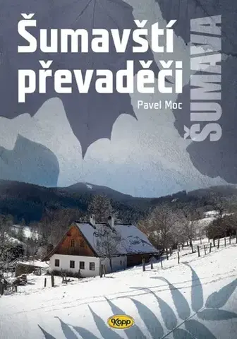 Slovenské a české dejiny Šumavští převaděči, 2. vydání - Pavel Moc