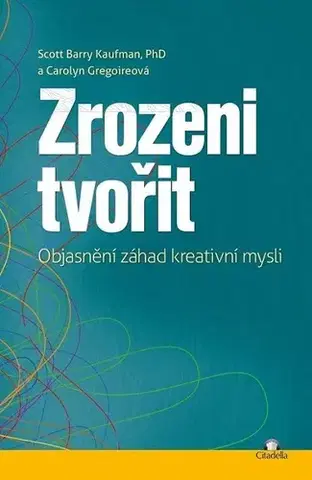 Ezoterika - ostatné Zrozeni tvořit - Scott Barry Kaufman,Carolyn Gregoire