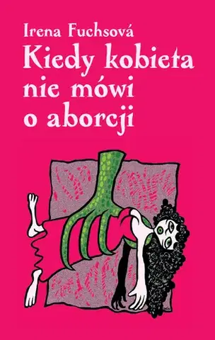 Romantická beletria Kiedy kobieta nie mówi o aborcji - Irena Fuchsová