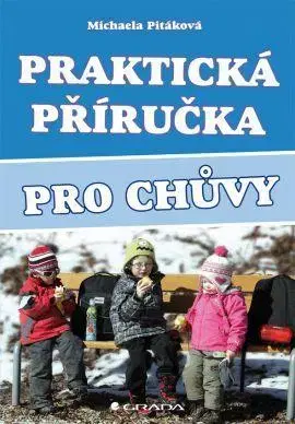 Starostlivosť o dieťa, zdravie dieťaťa Praktická příručka pro chůvy - Michaela Pitáková