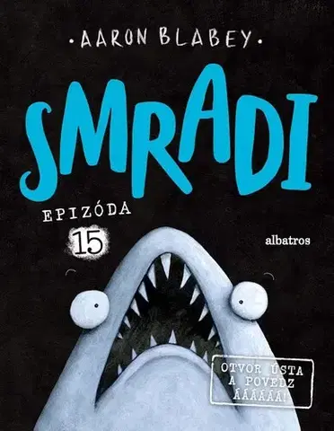 Dobrodružstvo, napätie, western Smradi 15: Otvor ústa a povedz áááááá! - Aaron Blabey,Kristína Balalová