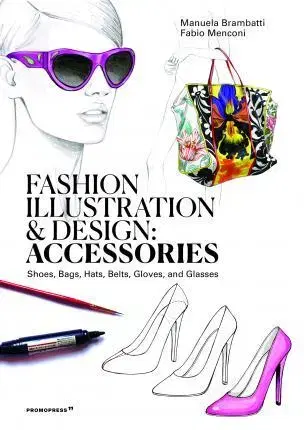 Dizajn, úžitkové umenie, móda Fashion Illustration And Design - Accesories - Manuela Brambatti