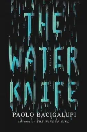 Cudzojazyčná literatúra The Water Knife - Paolo Bacigalupi