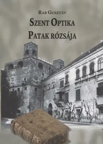 Svetová beletria Szent Optika - Patak rózsája - Gusztáv Rab