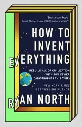 Prírodné vedy - ostatné How to Invent Everything - Ryan North