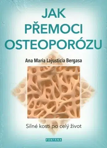 Zdravoveda, ochorenia, choroby Jak přemoci osteoporózu - Anna Maria Lajusticia Bergasa