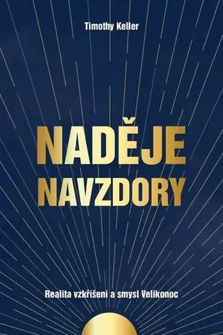 Kresťanstvo Naděje navzdory - Timothy Keller