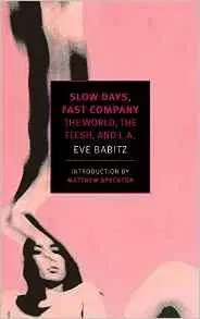 Cudzojazyčná literatúra Slow Days, Fast Company - Eve Babitz