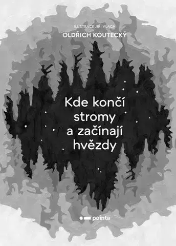 Česká poézia Kde končí stromy a začínají hvězdy - Oldřich Koutecký