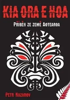 Cestopisy Kia Ora E Hoa - Petr Nazarov