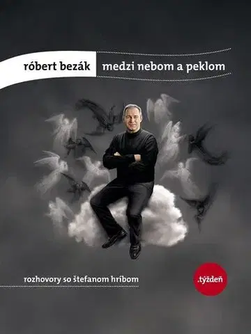 Fejtóny, rozhovory, reportáže Róbert Bezák: Medzi nebom a peklom - Štefan Hríb
