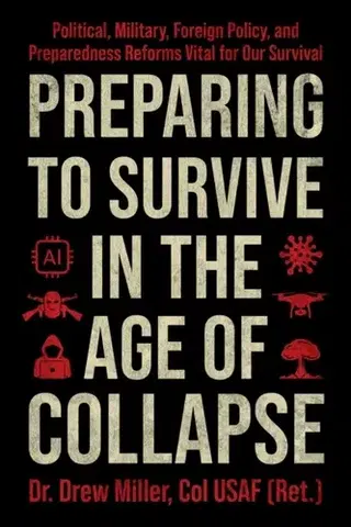 Politológia Preparing to Survive in the Age of Collapse - Dr. Drew Miller