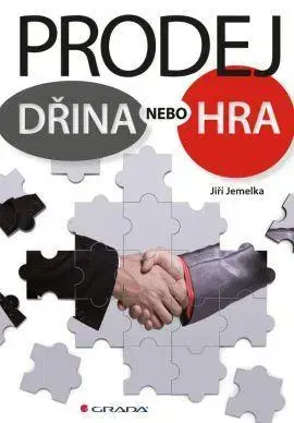 Podnikanie, obchod, predaj Prodej - dřina nebo hra - Jiří Jemelka