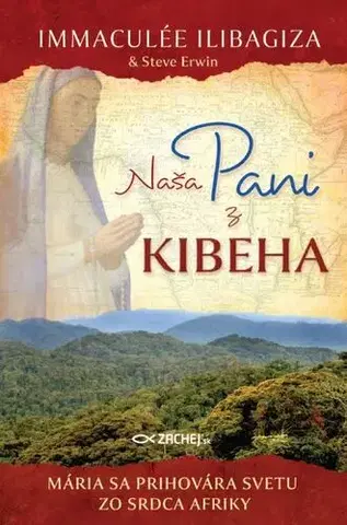 Kresťanstvo Naša pani z Kibeha - Immaculée Ilibagiza a Steve Erwin