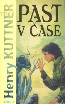 Sci-fi a fantasy Past v čase - Henry Kuttner