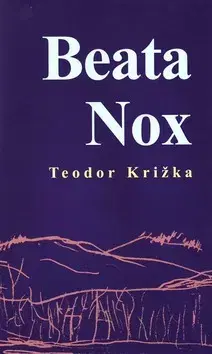 Poézia Beata Nox - Teodor Križka