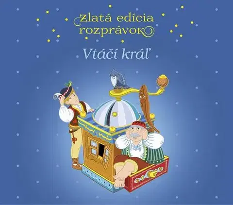 Rozprávky A.L.I. Rozprávka - Vtáčí kráľ: Zlatá edícia rozprávok CD