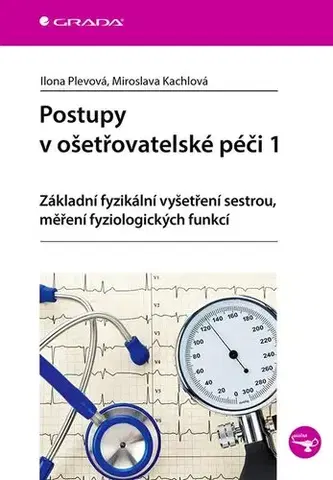 Ošetrovateľstvo, opatrovateľstvo Postupy v ošetřovatelské péči 1 - Ilona Plevová,Miroslava Kachlová