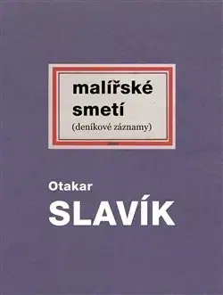 Maliarstvo, grafika Malířské smetí - Otakar Slavík