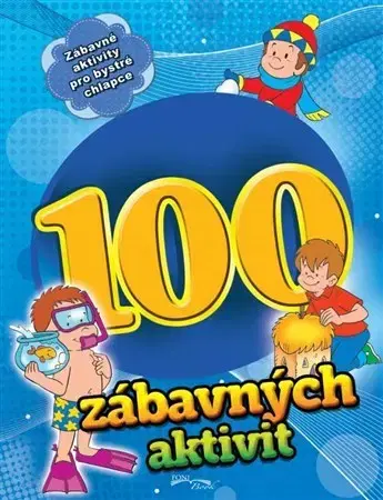 Pre chlapcov 100 zábavných aktivit - chlapci