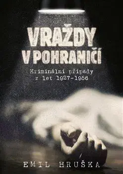 Detektívky, trilery, horory Vraždy v pohraničí - Emil Hruška