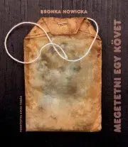 Svetová beletria Megetetni egy követ - Nowicka Bronka