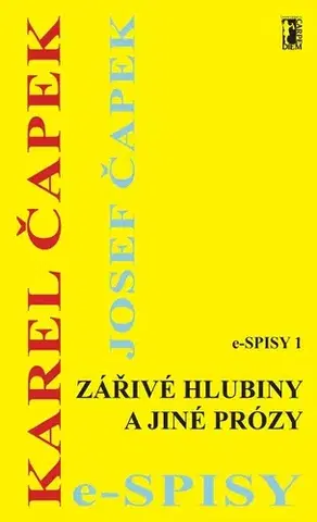 Novely, poviedky, antológie Zářivé hlubiny a jiné prózy - Karel Čapek