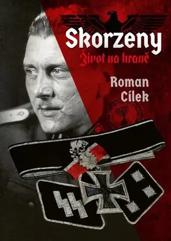História - ostatné Skorzeny. Život na hraně - Roman Cílek