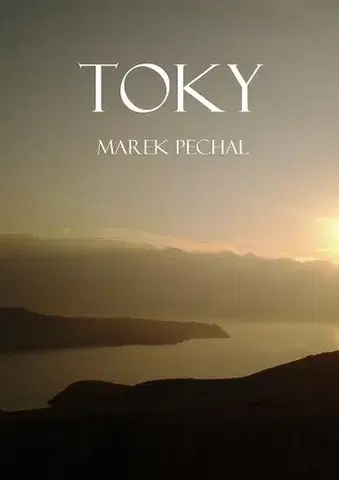 Poézia Toky - Marek Pechal