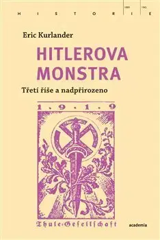 Mágia a okultizmus Hitlerova monstra - Eric Kurlander