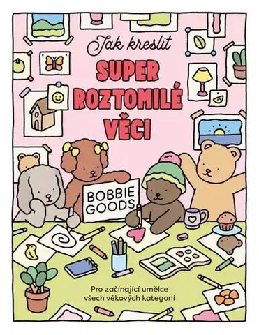 Kreslenie, maľovanie Jak kreslit super roztomilé věci s Bobbie Goods - Abbie Goveia